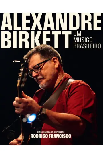 Постер к фильму "Alexandre Birkett - Um Músico Brasileiro" #559480