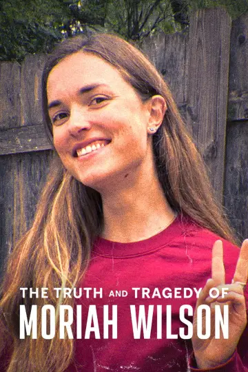 Постер к фильму "The Truth and Tragedy of Moriah Wilson" #796171