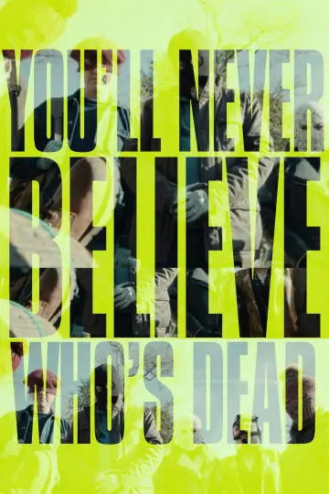 You'll Never Believe Who's Dead постер