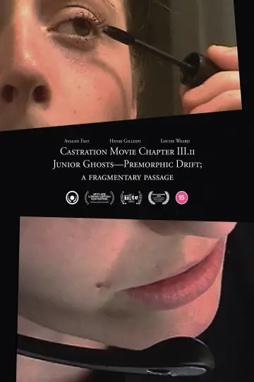 Постер к фильму "Castration Movie Chapter iii.ii Junior Ghosts—Premorphic Drift; a fragmentary passage" #1635751