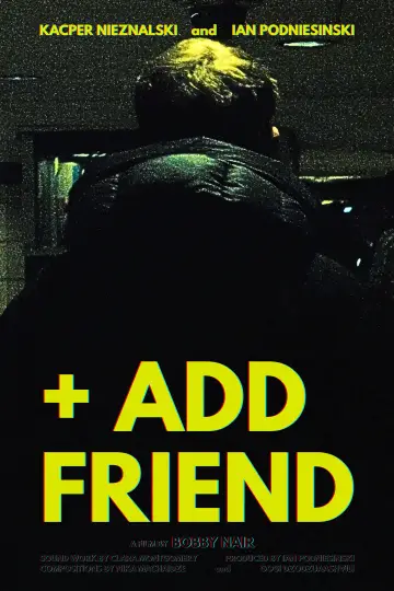 Постер к фильму "+ Add Friend" #1647766