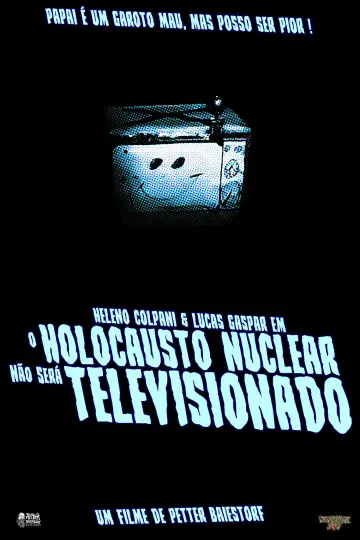 Постер к фильму "O Holocausto Nuclear Não Será Televisionado" #794898