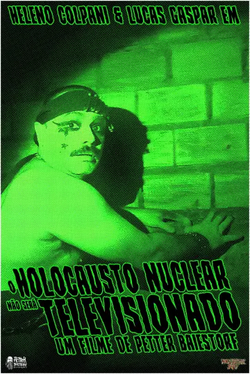 Постер к фильму "O Holocausto Nuclear Não Será Televisionado" #794899