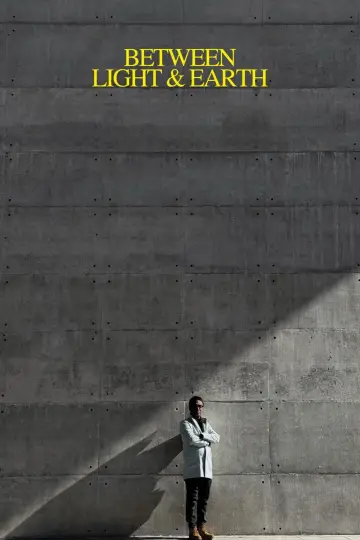 Between Light & Earth постер