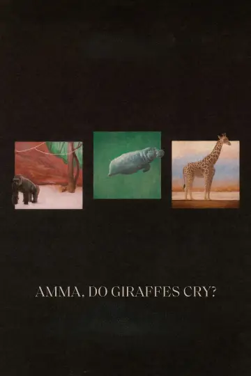 Постер к фильму "Amma, Do Giraffes Cry?" #1142410