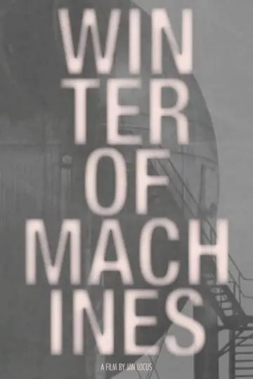 Постер к фильму "Winter of Machines" #1142318