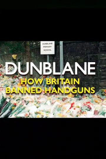 Постер к фильму "Dunblane: How Britain Banned Handguns" #777270