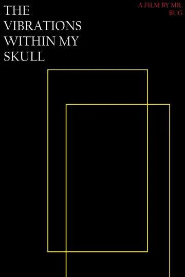 Постер к фильму "THE VIBRATIONS WITHIN MY SKULL" #794677