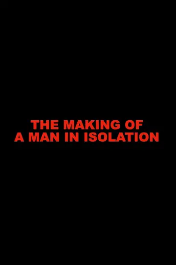 Постер к фильму "The Making of A Man in Isolation" #847241