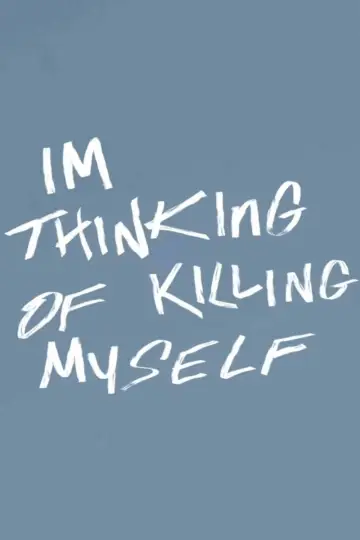 Постер к фильму "I’m Thinking Of Killing Myself" #826475