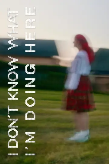 I Don't Know What I'm Doing Here постер