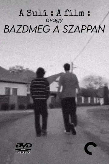 A Suli: A Film avagy Bazdmeg a Szappan постер