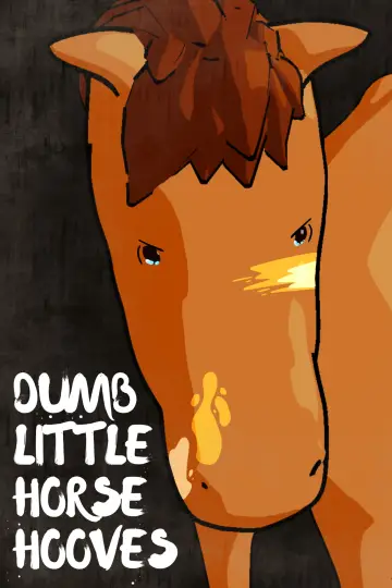 Постер к фильму "Dumb Little Horse Hooves" #823400