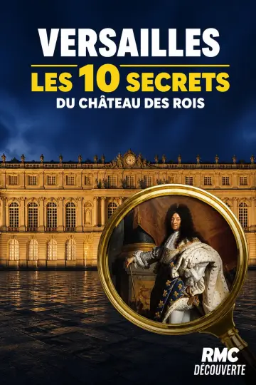 Постер к фильму "VERSAILLES Les 10 Secrets du Château des Rois" #826666