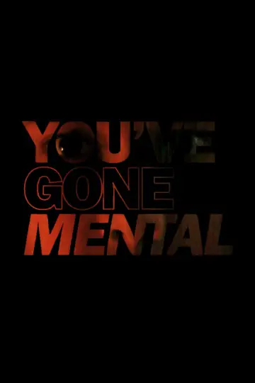 Постер к фильму "YOU’VE GONE MENTAL" #832244