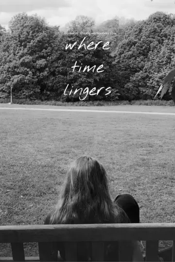 Постер к фильму "Where Time Lingers" #916340