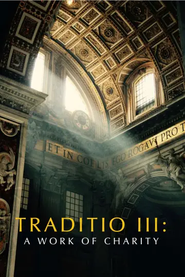 Постер к фильму "TRADITIO III: A Work of Charity" #917789