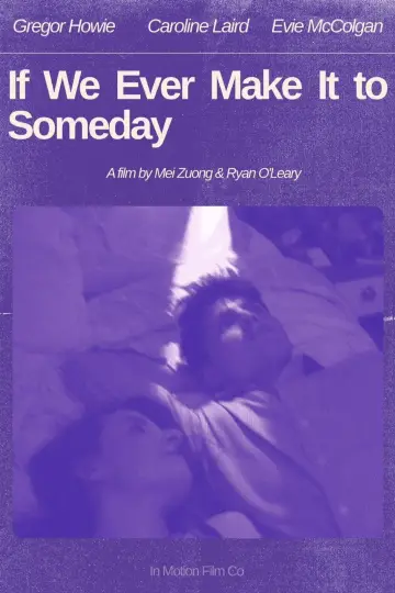 Постер к фильму "If We Ever Make It To Someday" #913037