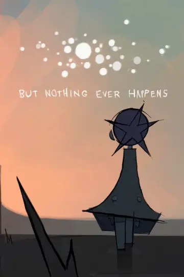 Постер к фильму "But Nothing Ever Happens" #916032