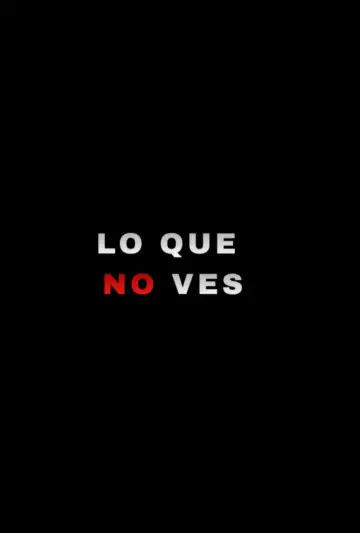 Постер к фильму "LO QUE NO VES" #929089