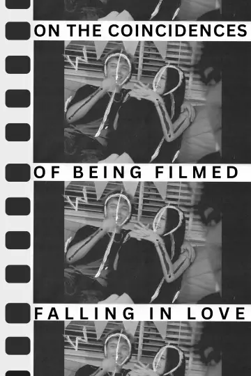 On the coincidences of being filmed falling in love постер