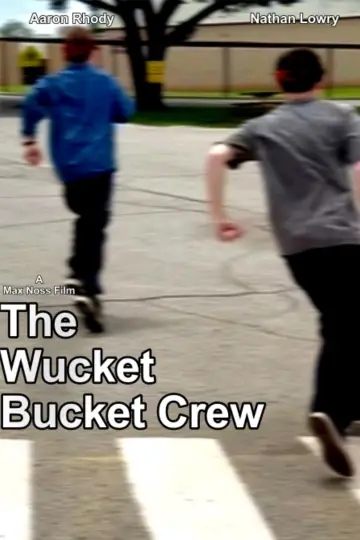 Постер к фильму "The Wucket Bucket Crew" #927358