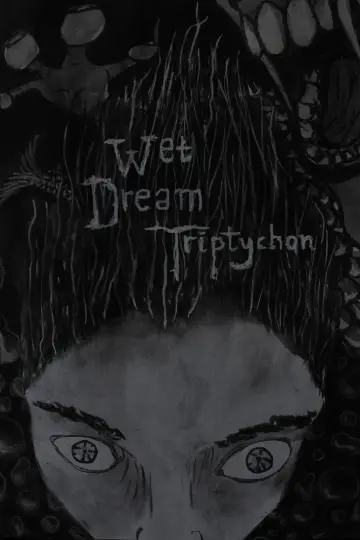 Постер к фильму "Wet Dream Triptychon" #955598