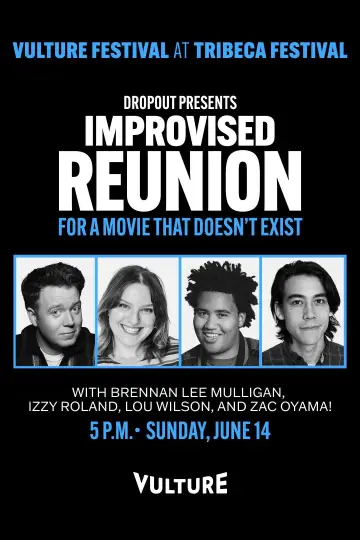 Постер к фильму "Dropout Presents an Improvised Reunion for a Movie that Doesn’t Exist" #983412