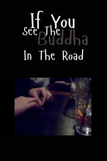 Постер к фильму "If You See the Buddha in the Road" #957121