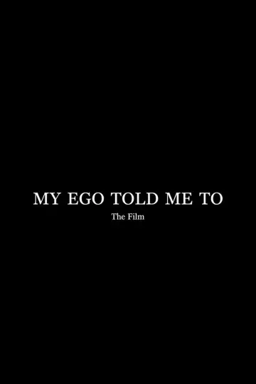 Постер к фильму "My Ego Told Me To - The Film" #957336