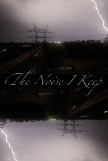 The Noise I Keep постер