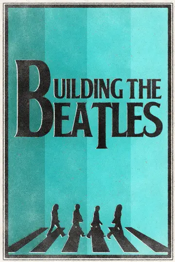 Building the Beatles постер