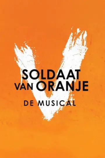 Soldaat van Oranje: De Musical: Vernieuwde Versie постер