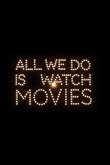 Постер к фильму "All We Do Is Watch Movies" #1177484