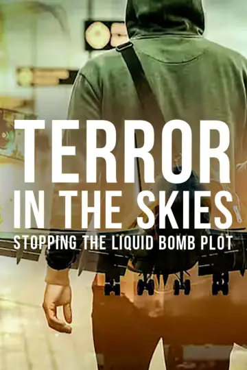 Постер к фильму "Terror in the Skies: Stopping the Liquid Bomb Plot" #1182819