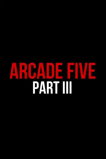 Arcade Five Part Three постер