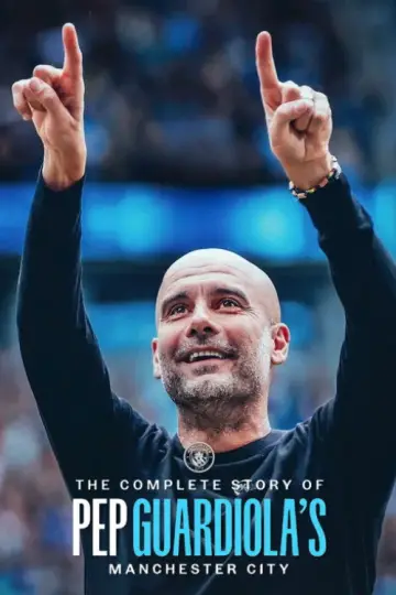The Complete Story of Pep Guardiola's Manchester City постер