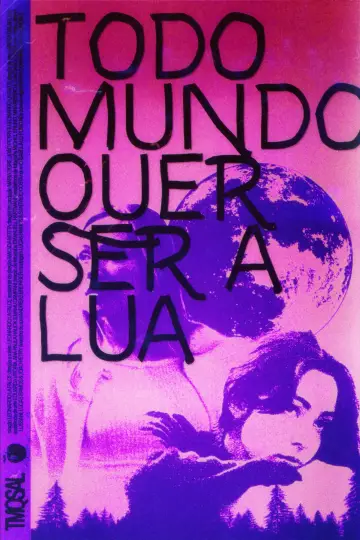 Todo Mundo Quer Ser A Lua постер