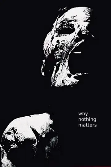 Why Nothing Matters постер