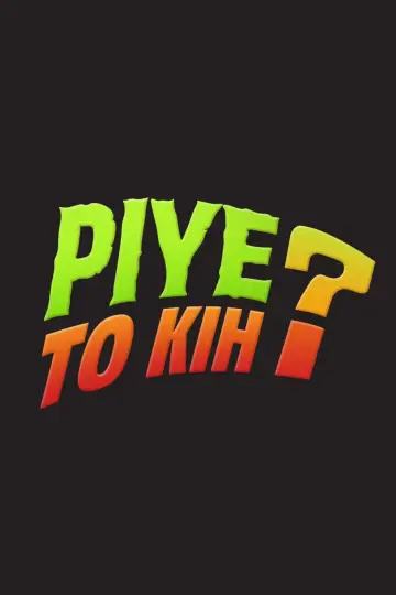 Piye To Kih? постер