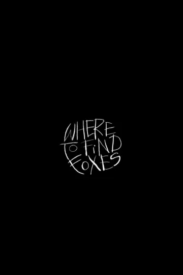 Постер к фильму "Where to Find Foxes" #1641702