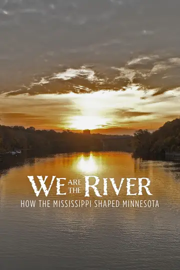 We Are the River: How the Mississippi Shaped Minnesota постер