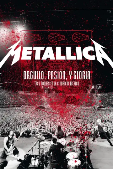 Постер к фильму "Metallica: Orgullo, Pasion y Gloria - Tres Noches en la Ciudad de Mexico 2009" #1146537