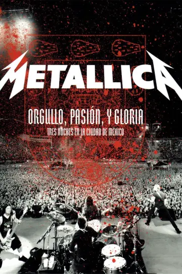 Постер к фильму "Metallica: Orgullo, Pasion y Gloria - Tres Noches en la Ciudad de Mexico 2009" #1146538