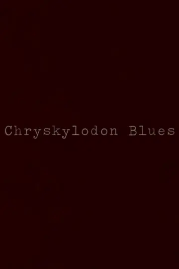 Постер к фильму "Chryskylodon Blues" #1135380