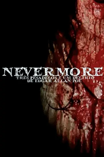 Nevermore - Três Pesadelos e Um Delírio de Edgar Allan Poe постер