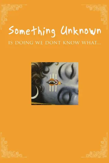 Something Unknown Is Doing We Don't Know What постер