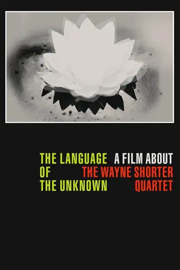 Постер к фильму "The Language of the Unknown: A Film About the Wayne Shorter Quartet" #1099576