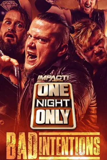 Постер к фильму "IMPACT Wrestling: One Night Only: Bad Intentions" #876577