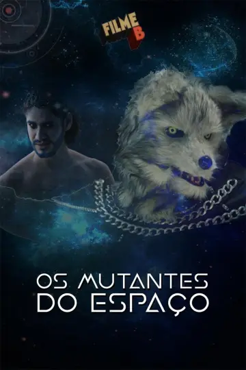 Постер к фильму "Filme B - Os Mutantes do Espaço" #1200703